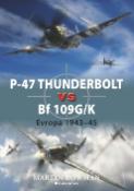 Kniha: P-47 Thunderbolt vs BF 109G/K - Evropa 1943-45 - Martin Bowman