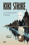 Kniha: Kiki Strike ve Stínovém městě - Kristen Millerová