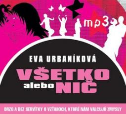 Médium CD: Všetko alebo nič - Drzo a bez servítky o vzťahoch, ktoré nám valcujú zmysly - Evita Urbaníková