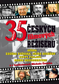 Kniha: 35 českých filmových režisérů - Očima Jiřího Suchého, Zdeňka Svěráka a Květy Fialové - Michal Černík