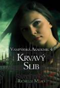 Kniha: Krvavý slib - Vampýrská akademie 4 - Richelle Mead