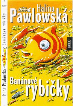 Kniha: Banánové rybičky - Halina Pawlowská