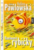 Kniha: Banánové rybičky - Halina Pawlowská