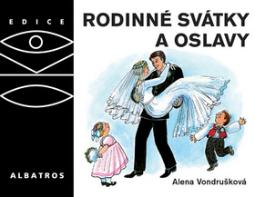 Kniha: Rodinné svátky a oslavy - Alena Vondrušková
