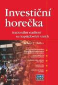 Kniha: Investiční horečka - iracionální nadšení na kapitálových trzích - Robert J. Shiller