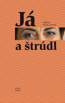 Kniha: Já a štrúdl - Jiřina Tejkalová