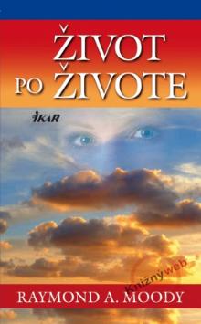 Kniha: Život po živote, 2. vydanie - Raymond A. Moody