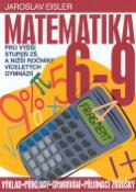 Kniha: Matematika 6-9 - pro vyšší stupeň ZŠ a nižší ročníky víceletých gymnázií - Jaroslav Eisler