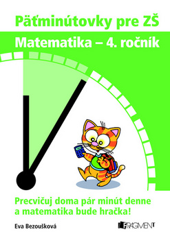 Kniha: Päťminútovky pre ZŠ Matematika - 4. ročník - Antonín Šplíchal, Eva Bezoušková
