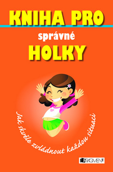 Kniha: Kniha pro správné holky Jak skvěle zvládnout každou situaci - Sally Nortonová