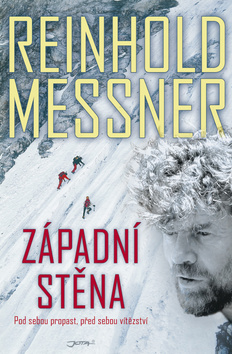 Kniha: Západní stěna - Pod sebou propast, před sebou vítězství - Reinhold Messner