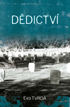 Kniha: Dědictví - 3. upravené a rozšířené vydání - Eva Tvrdá