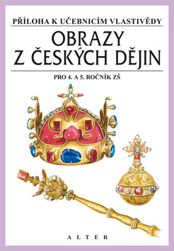 Ostatné: Obrazy z českých dějin pro 4. a 5. ročník ZŠ - Příloha k učebnicím vlastivědy - František Čapka, Ivan Klíma, Bohuslav Klíma