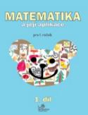 Kniha: Matematika a její aplikace pro 1. ročník 1.díl - pro 1. ročník - Hana Mikulenková, Josef Molnár