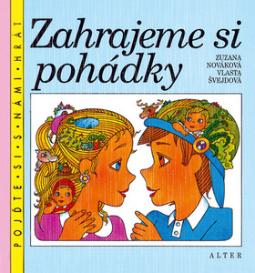 Kniha: Zahrajeme si pohádky - Hana Švejdová, Zuzana Nováková