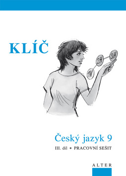 Kniha: Klíč Český jazyk 9 III.díl Pracovní sešit - Pracovní sešit - Hana Staudková, Miroslava Horáčková