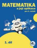 Kniha: Matematika a její aplikace pro 3. ročník 1. díl - 3. ročník - Hana Mikulenková, Josef Molnár