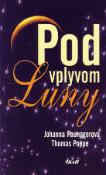 Kniha: Pod vplyvom Luny - Johanna Paunggerová, Thomas Poppe