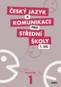 Kniha: Český jazyk a komunikace pro SŠ 1 - Pracovní sešit