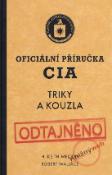 Kniha: Oficiální příručka CIA - Triky a kouzla - Robert Wallace, H. Keith Melton