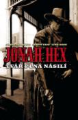 Kniha: Jonah Hex Tvář plná násilí - Jimmy Palmiotti, Justin Gray