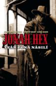 Kniha: Jonah Hex Tvář plná násilí - Jimmy Palmiotti, Justin Gray