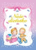 Kniha: Naše dieťatko - Danica Pauličková