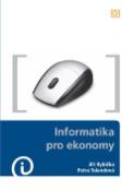 Kniha: Informatika pro ekonomy - Jiří Rybička, Petra Talandová