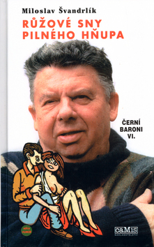Kniha: Růžové sny pilného hňupa - Černí baroni VI. - Miloslav Švandrlík