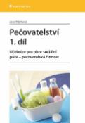 Kniha: Pečovatelství 1.díl - Učebnice pro obor sociální péče - pečovatelská činnost - Jana Mlýnková