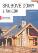 Kniha: Srubové domy z kulatin - Dalibor Houdek, Otakar Koudelka