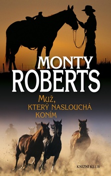 Kniha: Muž, který naslouchá koním - Monty Roberts