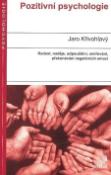 Kniha: Pozitivní psychologie - Radost, naděje,odpouštění,smiřování, překonávání negativních emocí - Jaro Křivohlavý