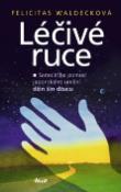 Kniha: Léčivé ruce Samoléčba pomocí džin šin džucu - Felicitas Waldecková