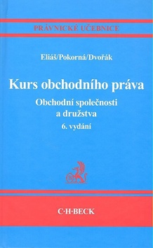 Kniha: Kurs obchodního práva. Obchodní společnosti a družstva, 6. vydání - Právnické učebnice - Karel Eliáš, Tomáš Dvořák, Jarmila Pokorná