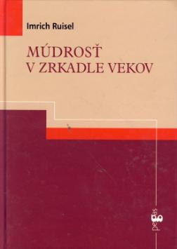 Kniha: Múdrosť v zrkadle vekov - Imrich Ruisel