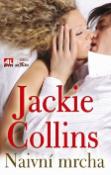 Kniha: Naivní mrcha - Jackie Collinsová