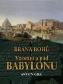 Kniha: Vzestup a pád Babylonu - Brána bohů - Anton Gill