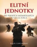 Kniha: Elitní jednotky - Od Perských nesmrtelných po Delta Force - Nigel Cawthorne
