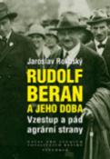 Kniha: Rudolf Beran a jeho doba - Vzestup a pád agrární strany - Jaroslav Rokoský