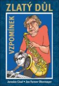 Kniha: Zlatý důl vzpomínek - Život Jana Fermera Obermayera plný hudby - Jaroslav Císař, Jan Farmer Obermayer