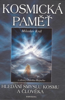 Kniha: Kosmická paměť - Hledání smyslu kosmu a člověka - Lubomír Král, Miloslav Král