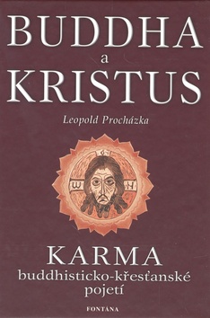 Kniha: Buddha a Kristus - Karma - buddhisticko křesťanské pojetí - Leopold Procházka