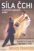 Kniha: Síla Čchi - a vnitřních bojových umění - Bruce Frantzis