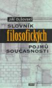 Kniha: Slovník filosofických pojmů současnosti - Jiří Olšovský