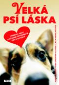 Kniha: Velká psí láska - Příběhy, rady a úžasné fotografie psích bytostí - Marty Becker
