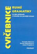 Kniha: Cvičebnice ruské gramatiky - Veronika Mistrová; Danuše Oganesjanová; Jelena Tregubová