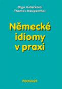 Kniha: Německé idiomy v praxi - Olga Kolečková, Thomas Haupenthal