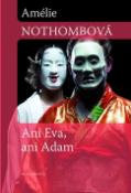 Kniha: Ani Eva, ani Adam - Nevšední milostný příběh - Amélie Nothomb