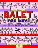 Kniha: Balet nás baví - První kniha o baletu pro děti i rodiče - Anna Novotná